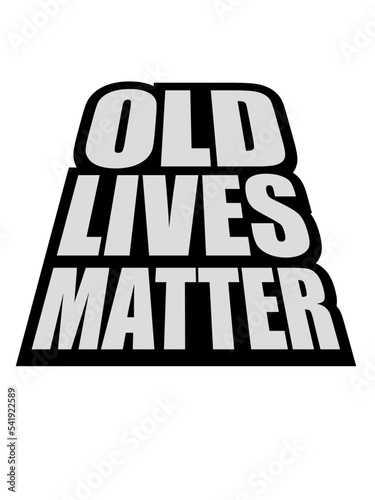 old lives matter Zitat 