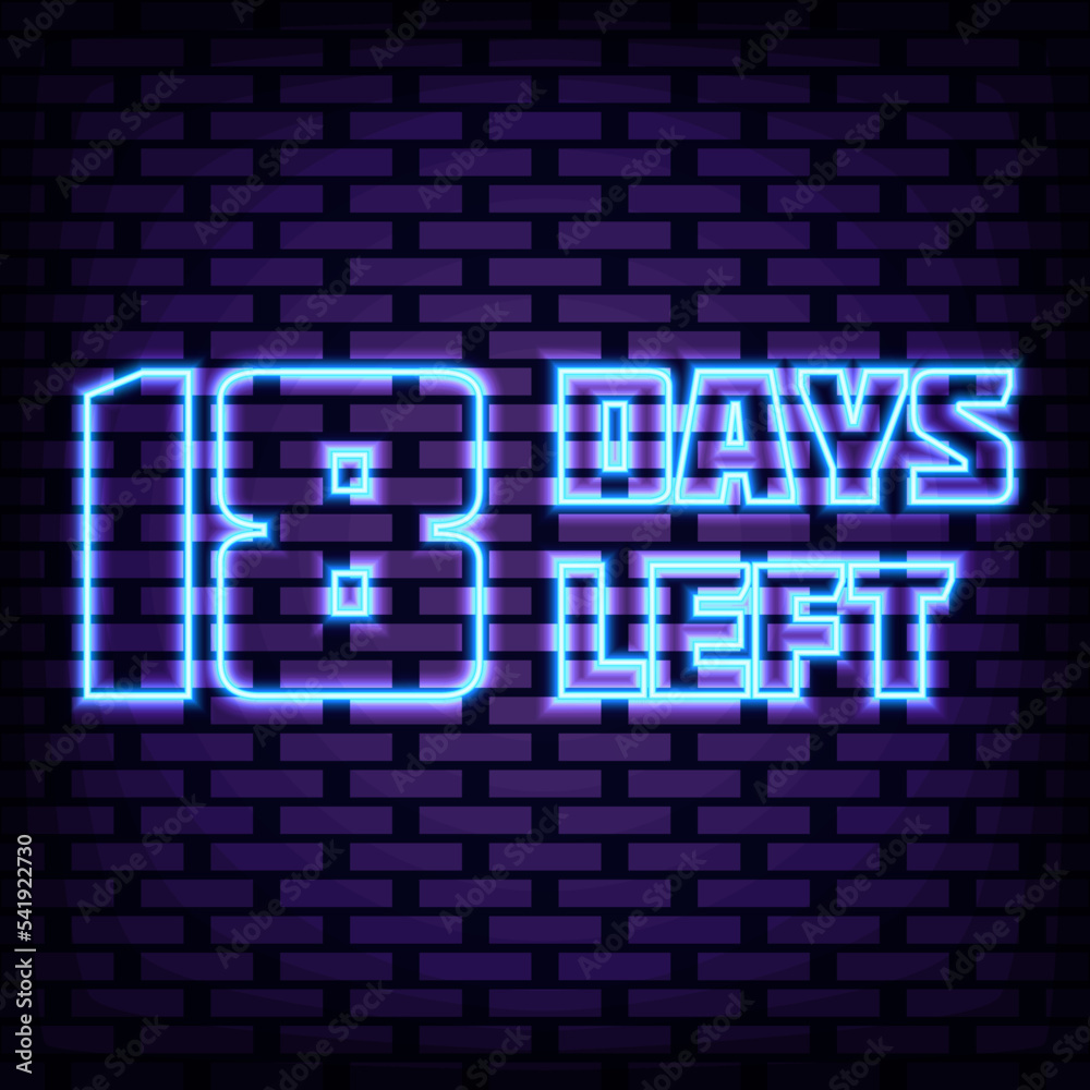 Fototapeta premium 18 Days Left Neon signboards. Bright signboard. Night advensing. Trendy design elements. Vector Illustration