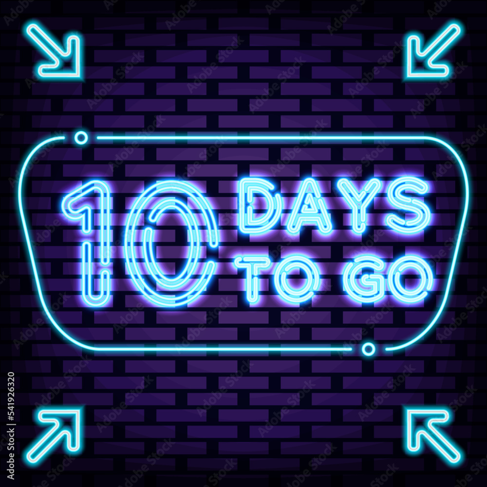 10 Days To Go Neon quote. Neon script. Light banner. Isolated on black background. Vector Illustration