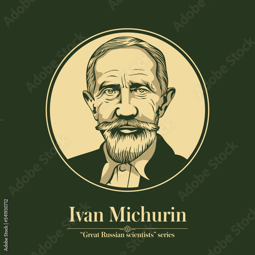 The Great Russian Scientists Series. Ivan Michurin was a Russian practitioner of selection to produce new types of crop plants, Honorable Member of the Soviet Academy of Sciences