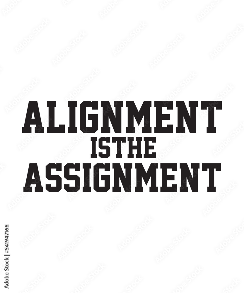 Algnment Is The Asssignment Typography tshirt Design .