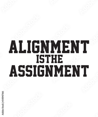 Algnment Is The Asssignment Typography tshirt Design .