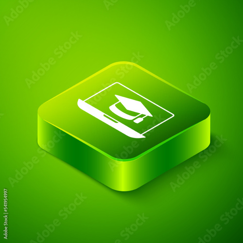 Isometric Graduation cap on screen laptop icon isolated on green background. Online learning or e-learning concept. Green square button. Vector