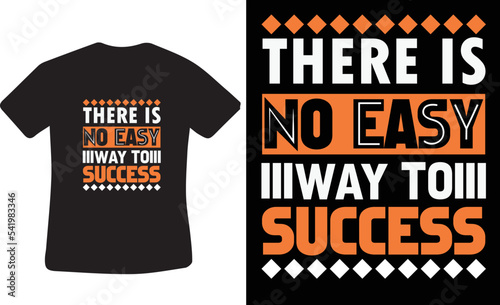 There is no easy way to success t-shirt template.