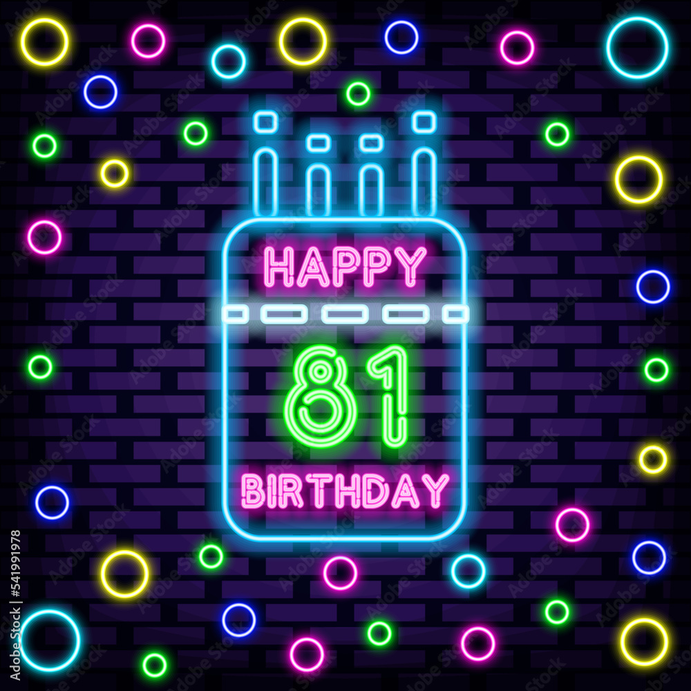 81th Happy Birthday 81 Year old Neon Sign Vector. Neon script. Night advensing. Bright colored vector. Vector Illustration 81th Happy Birthday 81 Year old Neon Sign Vector. Neon script. Night advensing. Bright colored vector. Vector Illustration