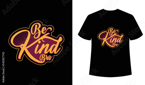 Be Kind Bro, lettering for, tee print, applique, badge, label clothing, or other printing product. Vector illustration.