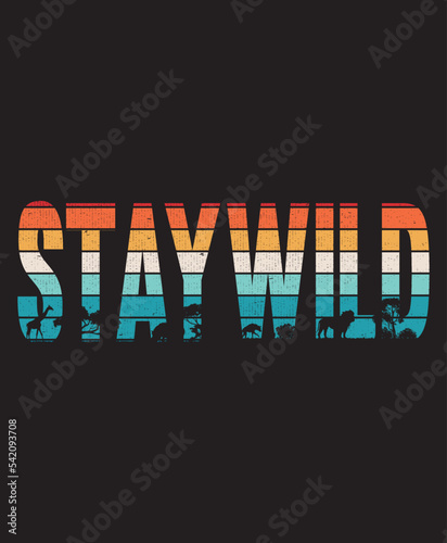 Stay Wild Motivational T-shirt design,  Typography Quote T-Shirt Design