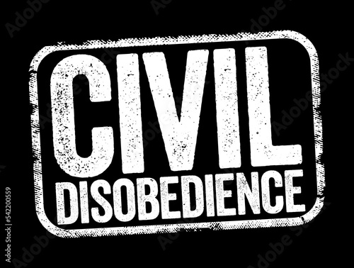 Civil Disobedience is the active, professed refusal of a citizen to obey certain laws, demands, orders or commands of a government, text stamp concept background