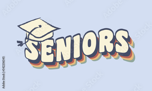 Seniors Graduation quote retro vintage 70's typography sublimation SVG with  blue sky background