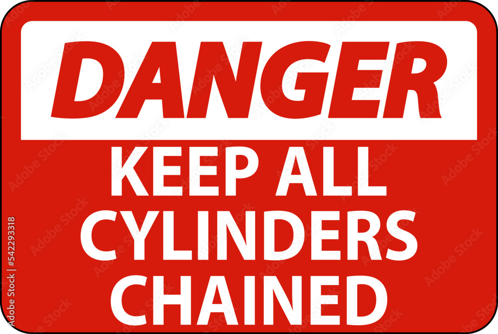 Danger Sign Keep All Cylinders Chained Danger Sign Keep All Cylinders Chained