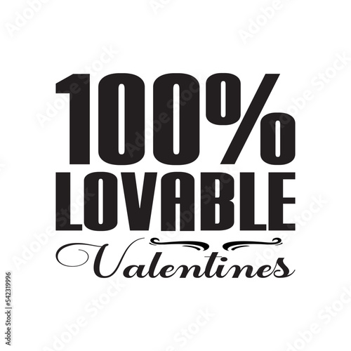 100% lovable valentines black letters quote