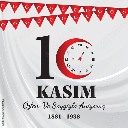 10 kasim, commemorative date November 10 death day Mustafa Kemal Ataturk, first president of Turkish Republic, translation Turkish. November 10, respect and remember.