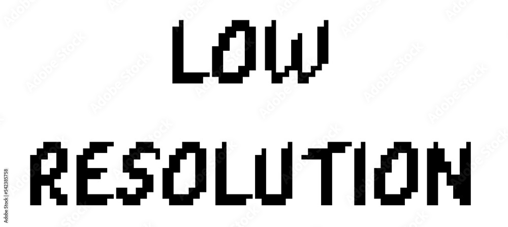 Low-resolution in words, black font with a white border. Low-resolution in words, black font with a white border.
