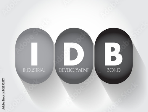 IDB Industrial Development Bond - municipal debt securities issued by a government agency on behalf of a private sector company, acronym text concept background