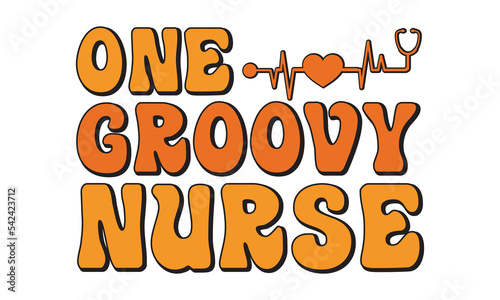 One Groovy Nurse svg, Nurse svg, Nurse Typography T-shirt design, Nursing Black T-shirt design, Doctor T-shirt design Can be used for menu, One Lucky Nurse Printable Vector Illustration