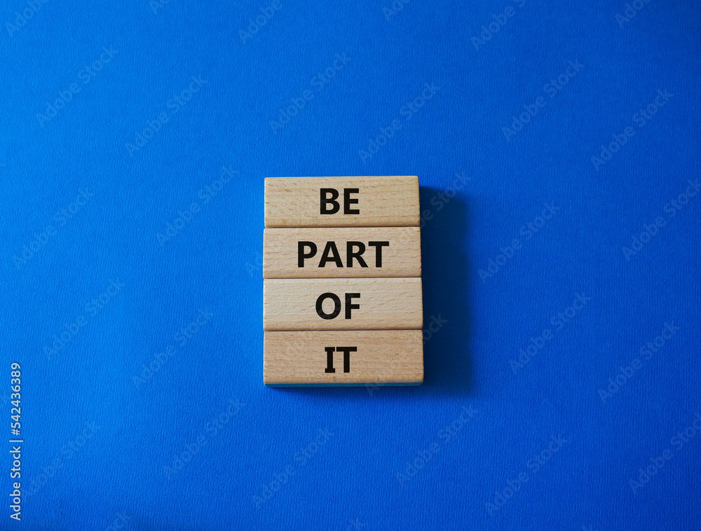 Be part of it symbol. Concept words Be part of it on wooden blocks. Beautiful blue background. Business and Be part of it concept. Copy space. Be part of it symbol. Concept words Be part of it on wooden blocks. Beautiful blue background. Business and Be part of it concept. Copy space.