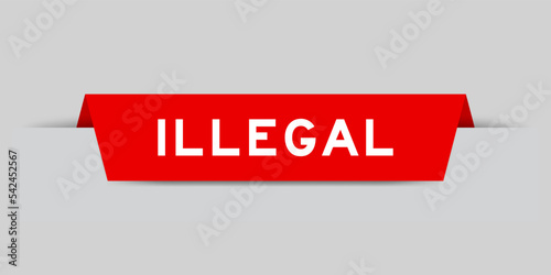 Red color inserted label with word illegal on gray background