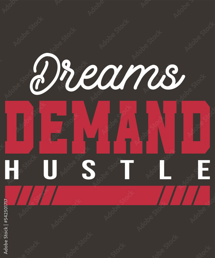Dreams demand hustle motivational typography t-shirt design.