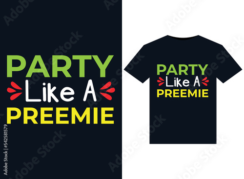 Party Like A Preemie illustrations for print-ready T-Shirts design