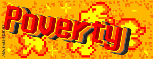 Poverty. Pixelated word with geometric graphic background. Vector cartoon illustration.