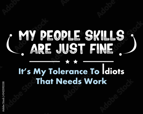 My People Skills Are Just FIne - Funny Tshirt Design Poster Vector Illustration Art with Simple Text