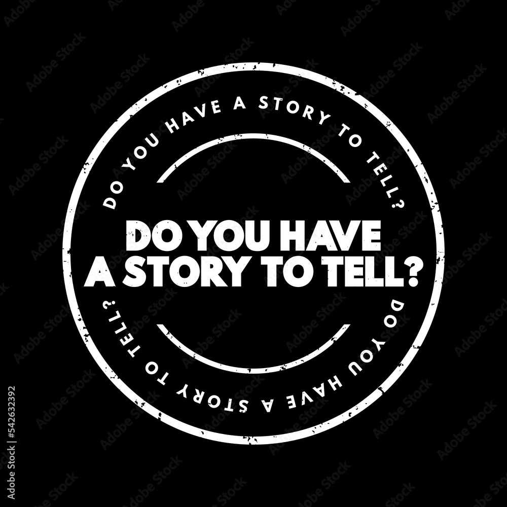 Fototapeta premium Do You Have A Story To Tell question text stamp, concept background