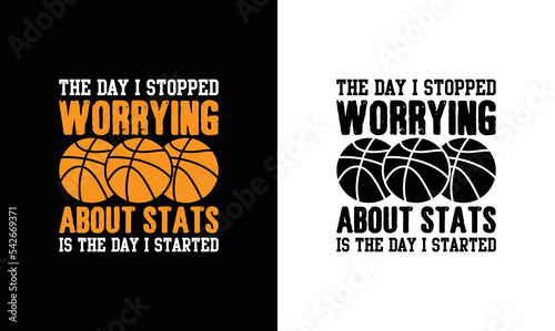 The day I stopped worrying about stats is the day I started winning, Basketball Quote T shirt design, typography