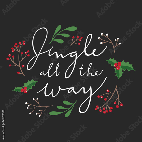 Christmas greeting illustration of handwritten lettering, berry branches and leaves. Jingle all the way