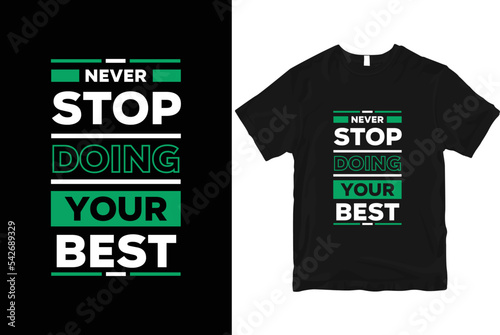 Never stop doing your best geometric motivational stylish and perfect typography t shirt Design