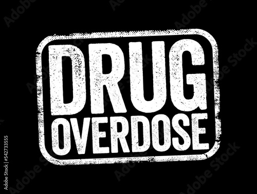 Drug Overdose is the application of a drug or other substance in quantities much greater than are recommended, text stamp concept background