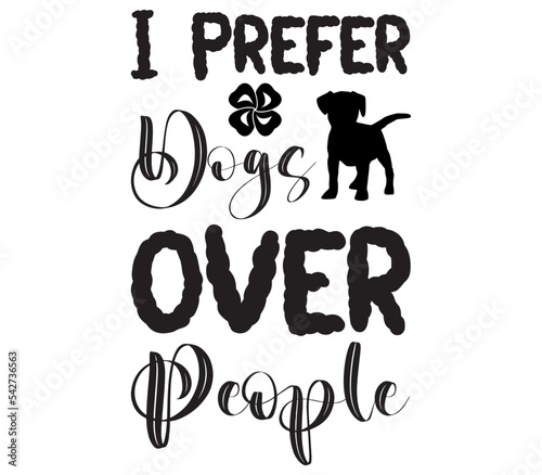 I Prefer Dogs over People #2, Dog SVG Bundle, Dog T-Shirt Bundle, Dog SVG, SVG Design, Dog SVG Design