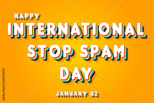 Happy International Stop Spam Day, January 02. Calendar of January Retro Text Effect, Vector design