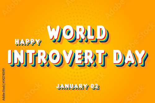 Happy World Introvert Day, January 02. Calendar of January Retro Text Effect, Vector design