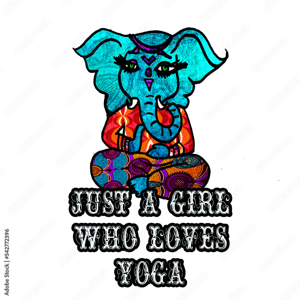 Just a girl who loves yoga Elephant