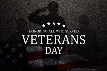 Silhouettes of soldiers saluting with text Veterans Day Honoring All Who Served on black textured background. American holiday typography poster. Banner, flyer, sticker, greeting card, postcard.