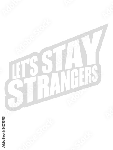 lets stay strangers Zitat 
