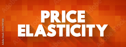 Price Elasticity - is a measure of how sensitive the quantity demanded is to its price, text concept for presentations and reports