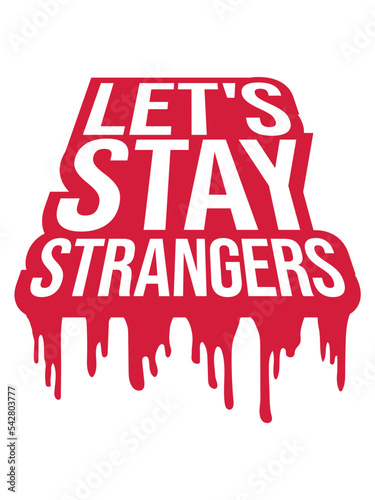 lets stay strangers Zitat 