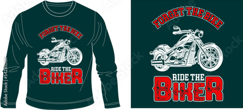 FORGET THE BIKE RIDE THE BIKER t-shirt graphic design vector illustration