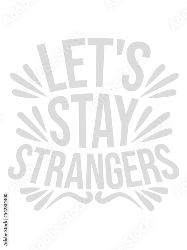 lets stay strangers Zitat 