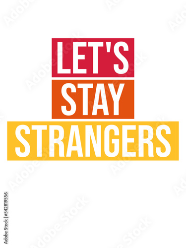 lets stay strangers Zitat 