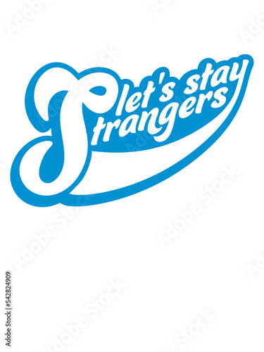 lets stay strangers Zitat 