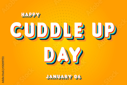 Happy Cuddle Up Day, January 06. Calendar of January Retro Text Effect, Vector design