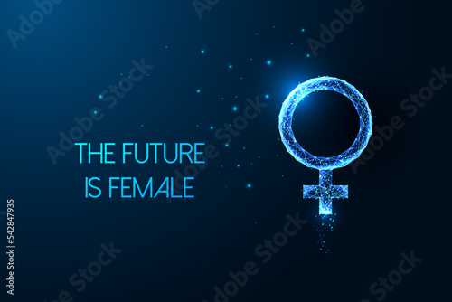 Concept of feminism, with female symbol and text the Future is female in futuristic glowing style