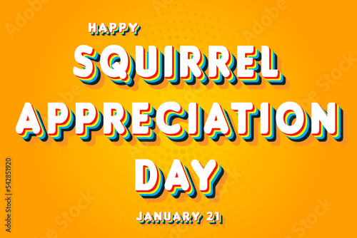 Happy Squirrel Appreciation Day, January 21. Calendar of January Retro Text Effect, Vector design