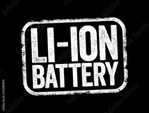 Li-ion Battery - type of rechargeable battery which uses the reversible reduction of lithium ions to store energy, text stamp concept background