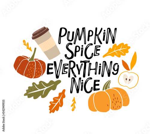 Pumpkin spice everything nice hand drawn lettering with take away cup and oak leaves, pumpkins, apple. Fall seasonal drink. Autumn Illustration for menu, restaurant, farmers market, vegetarian recipe.