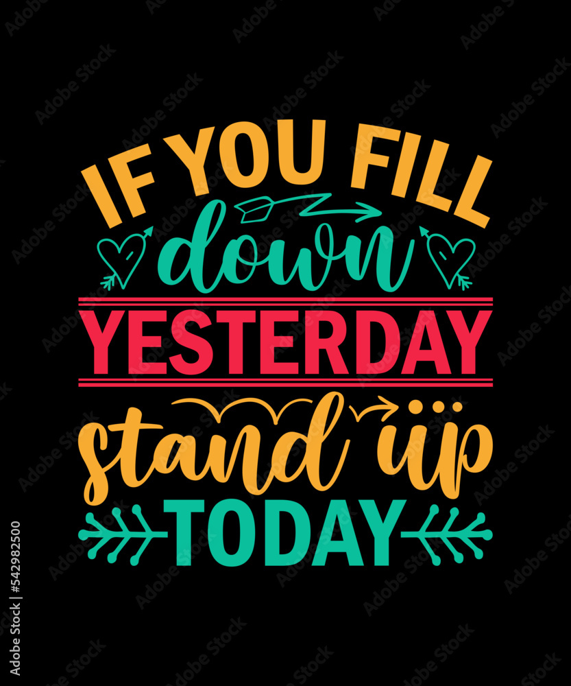 If you fill down yesterday stand up today Tshirt, Procreate, Procreate