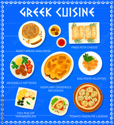 Greek cuisine restaurant menu page. Fried feta cheese, tomato onion pie Ladenia and fish roe dip Taramasalata, pasta Hilopites and meatballs Keftedes, eggplant casserole Moussaka, bread Vasilopita