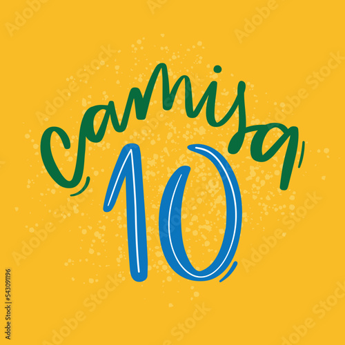 Camisa 10. Shirt number 10 in brazilian portuguese. Modern hand Lettering. vector.